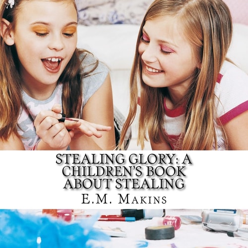 Stealing Glory A Children's Book about Stealing