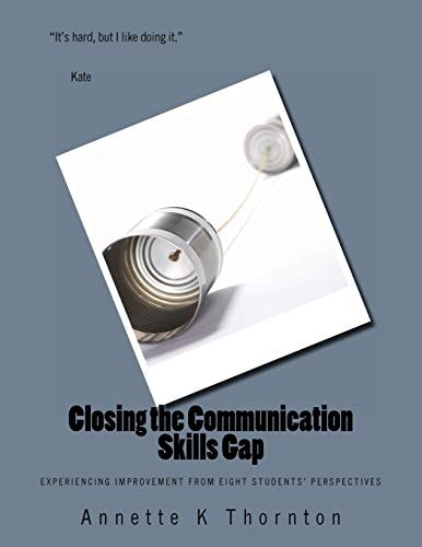 Closing the Communication Skills Gap Experiencing Improvement from Eight Students' Perspectives