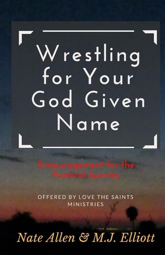 Wrestling for Your God Given Name Encouragement for the Pastoral Journey
