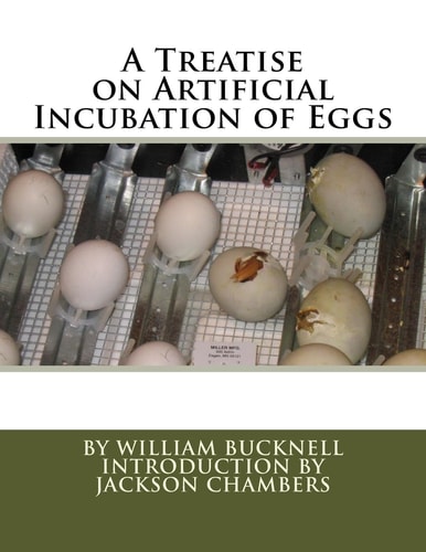A Treatise on Artificial Incubation of Eggs
