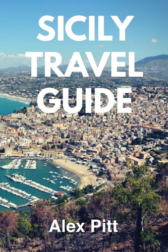 Sicily Travel Guide Traveling, Activities, Sightseeing, Food and Wine