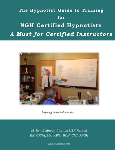 The Hypnotist Guide to Training For NGH Certified Hypnotists A Must for Certified Instructors