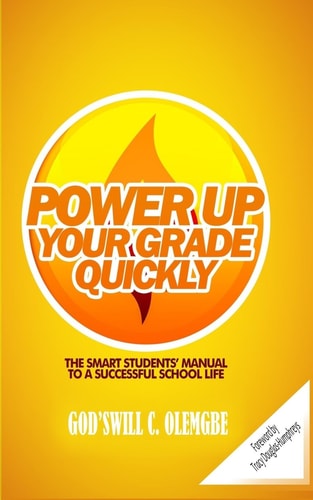 Power Up Your Grade Quickly The Smart Students Manual To a Successful School Life