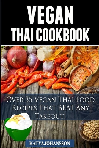 Vegan Thai Over 35 Vegan Thai Food Recipes That BEAT Any Takeout