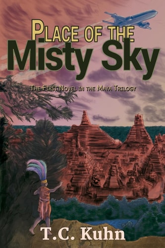 Place of the Misty Sky A Novel of the Early Maya