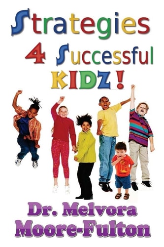 Strategies 4 Successful Kidz! On Raising Healthy, Happy, Well-Adjusted Children