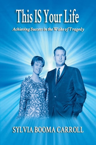This IS Your Life Achieving Success in the Wake of Tragedy