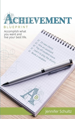Achievement Blueprint Accomplish What You Want and Live Your Best Life