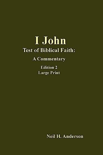 I John Test of Biblical Faith--A Commentary Edition 2