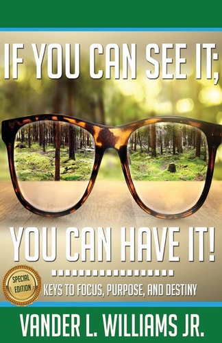 If You Can See It You Can Have It!