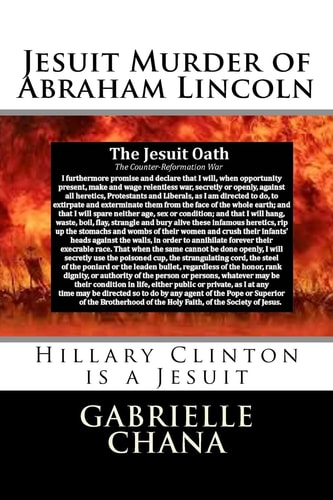 Jesuit Murder of Abraham Lincoln Hillary Clinton Is a Jesuit