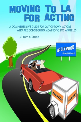 Moving to la for Acting A Comprehensive Guide for Out of Town Actors Who Are Considering Moving to Los Angeles