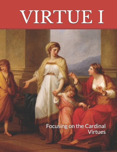 Virtue I Focusing on the Cardinal Virtues
