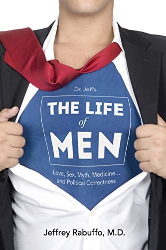 The Life of Men Love, Sex, Myth, Medicine... and Political Correctness