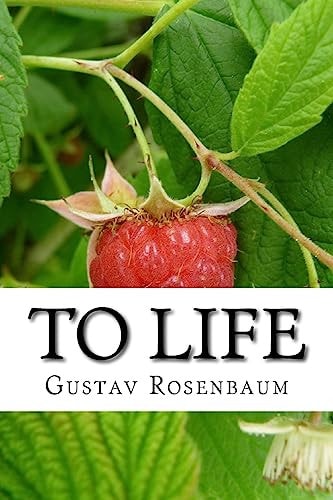 To Life Poems of Gustav Rosenbaum