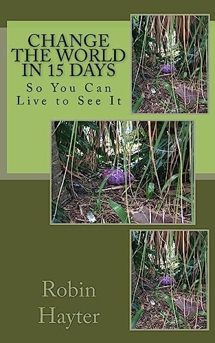 Change the World in 15 Days So You Can Live to See It