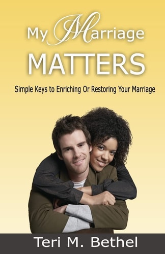 My Marriage Matters Simple Keys To Enriching Or Restoring Your Marriage...