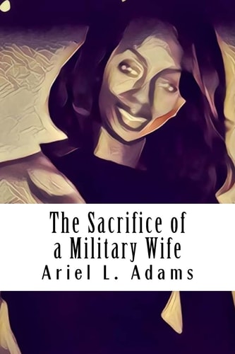 The Sacrifice Of A Military Wife Part 1