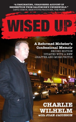 Wised Up A Reformed Mobster's Confessional Memoir - Second Edition Updated With a New Chapter and More Photos