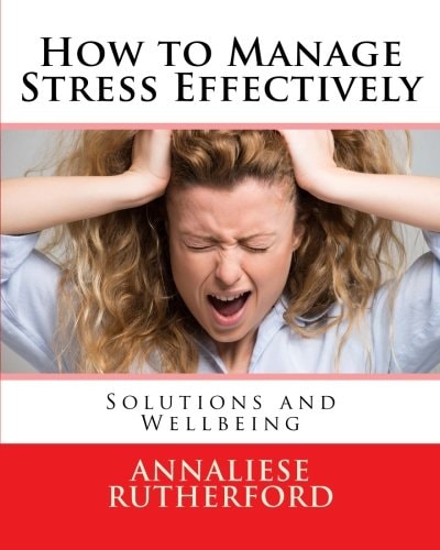 How to Manage Stress Effectively Solutions and Wellbeing