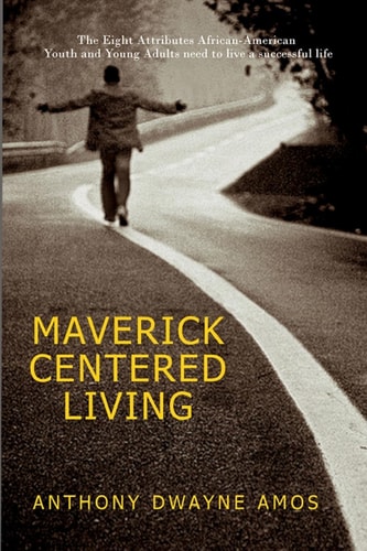 Maverick Centered Living Eight Success Attributes for African-American Youth and Young Adults