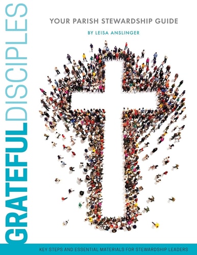Grateful Disciples Your Guide to Parish Stewardship