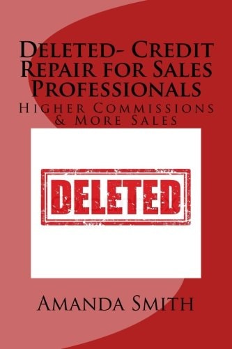 Deleted- Credit Repair for Sales Professionals Higher Commissions and More Sales
