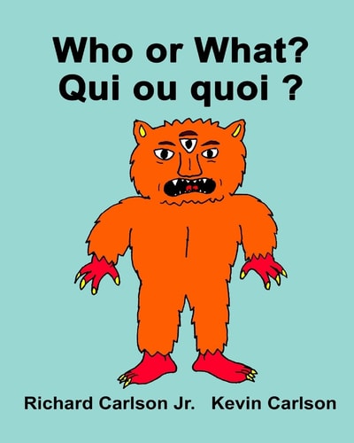 Who Or What? Qui Ou Quoi ? Children's Picture Book English-French (Bilingual Edition)