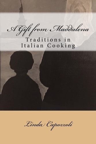 A Gift from Maddalena Traditions in Italian Cooking