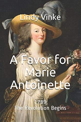 A Favor for Marie-Antoinette 1789: The Revolution Begins