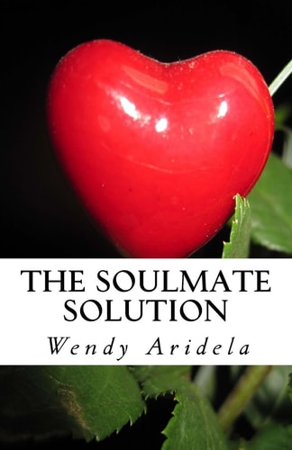 The Soulmate Solution Becoming Irresistible to Love