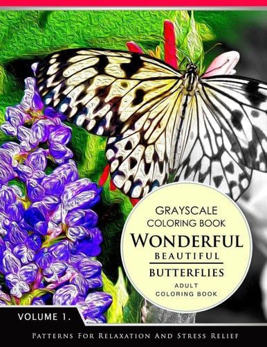 Wonderful Butterflies Volume 1 Grayscale Coloring Books for Adults Relaxation (Adult Coloring Books Series, Grayscale Fantasy Coloring Books)