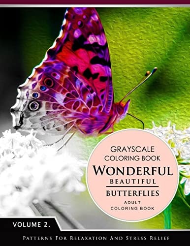Wonderful Butterflies Volume 2 Grayscale Coloring Books for Adults Relaxation (Adult Coloring Books Series, Grayscale Fantasy Coloring Books)