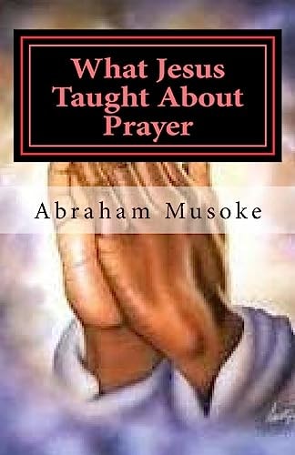 What Jesus Taught About Prayer