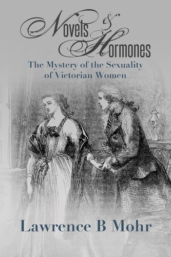 Novels and Hormones The Mystery of the Sexuality of Victorian Women