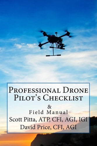 Professional Drone Pilot's Checklist and Field Manual