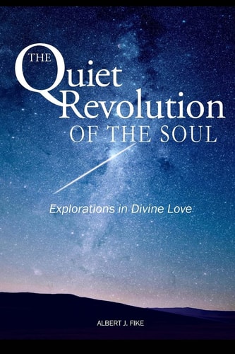 The Quiet Revolution of the Soul Explorations in Divine Love