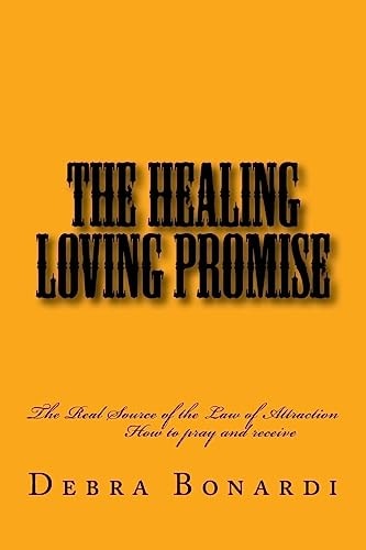 The Healing Loving Promise The Real Source of the Law of Attraction