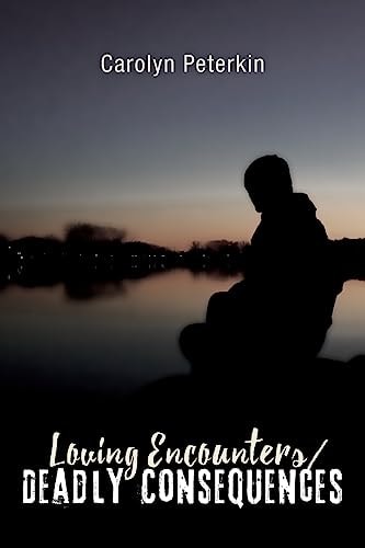 Loving Encounters/Deadly Consequences