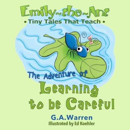 Emily-The-Ant - the Adventure of Learning to Be Careful Tiny Tales That Teach