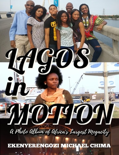LAGOS in MOTION A Photo Album of Africa's Largest Megacity