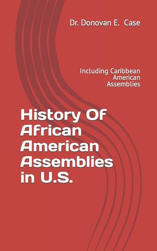 History Of African American Assemblies in U.S. Including Caribbean American Assemblies