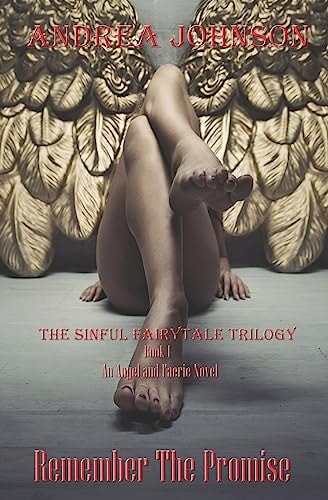 Remember the Promise (the Sinful Fairytale Trilogy) Book 1 An Angel and Faerie Novel