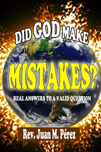 Did God Make Mistakes? Real Answers To A Valid Question