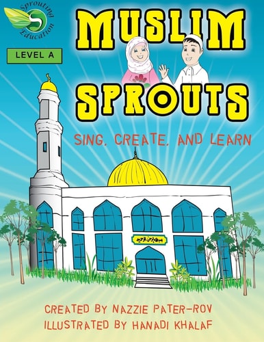 Muslim Sprouts Vol. A A Preschool Textbook for Muslim Children