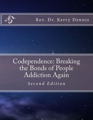 Codependence: Breaking the Bonds of People Addiction Again Second Edition