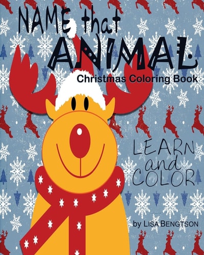 Name That Animal Christmas Coloring Book A Simple, Easy Way For Kids To Learn The Names Of Animals.