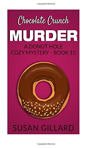 Chocolate Crunch Murder A Donut Hole Cozy Mystery - Book 15