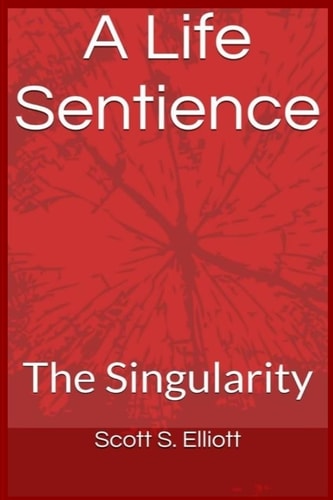 A Life Sentience The Singularity