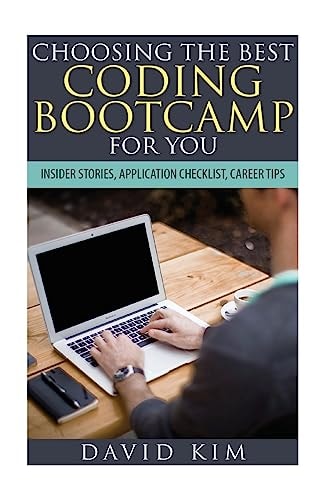 Choosing the Best Coding Bootcamp for You Insider Stories, Application Checklist, and Career Tips